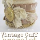 Vintage Cuff Bracelet Tutorial by Little Miss Momma
