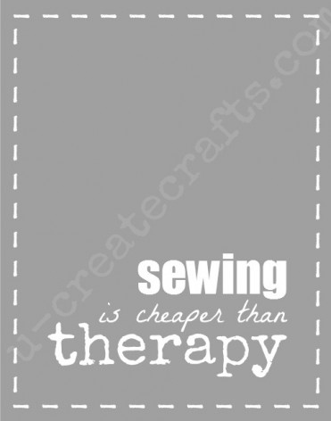 Sewing is cheaper than therapy - free printable