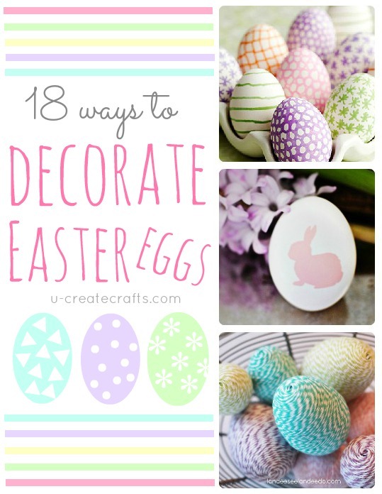 18 Different Ways to Decorate Easter Eggs!! u-createcrafts.com