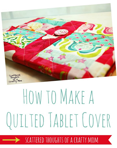 How to make a quilted iPad or tablet cover by Scattered Thoughts of a Crafty Mom