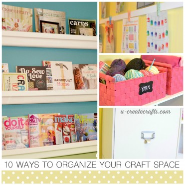 10 Ways to Organize Your Craft Space by U Create