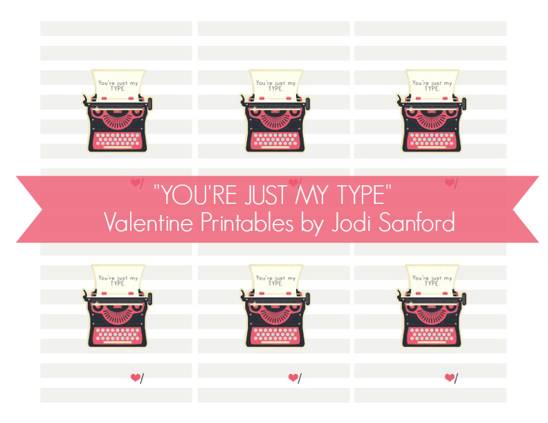 You're Just My Type Printable Valentines by Jodi Sanford