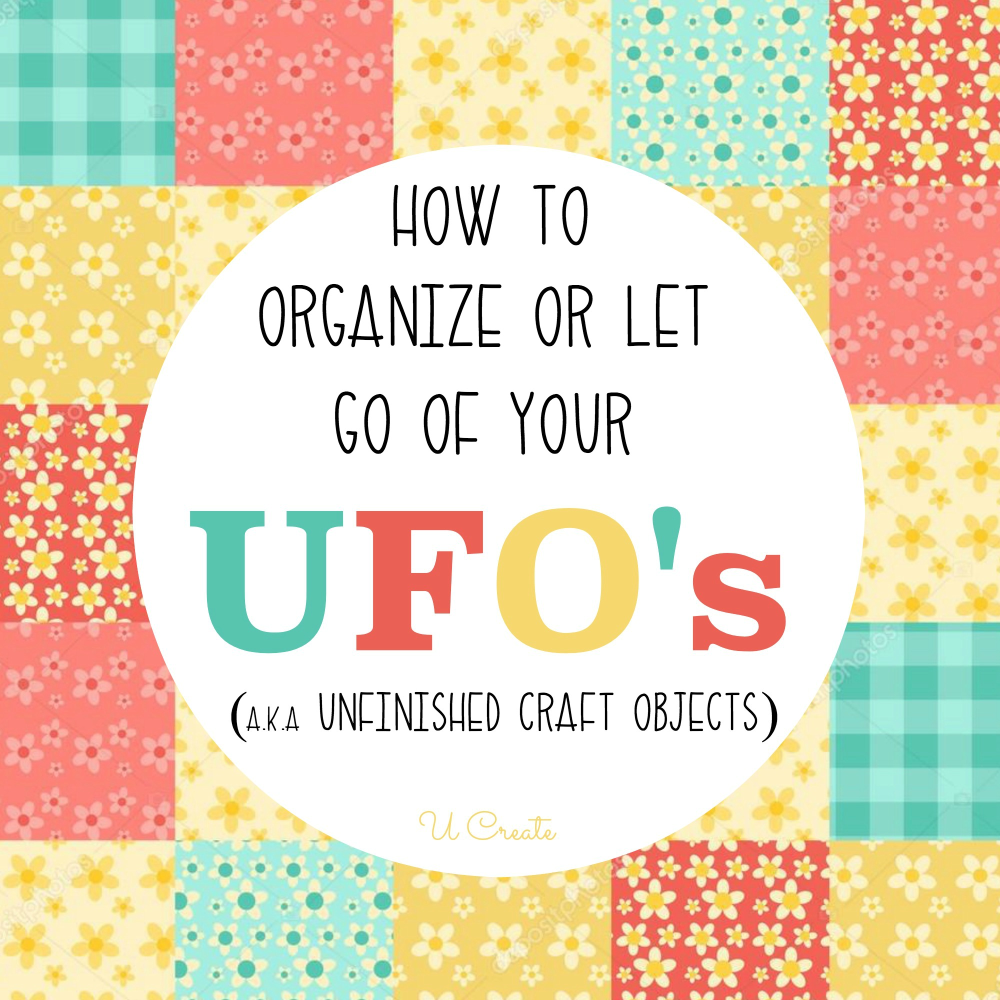 How to organize or let go of your UFO's (unfinished craft objects)! 