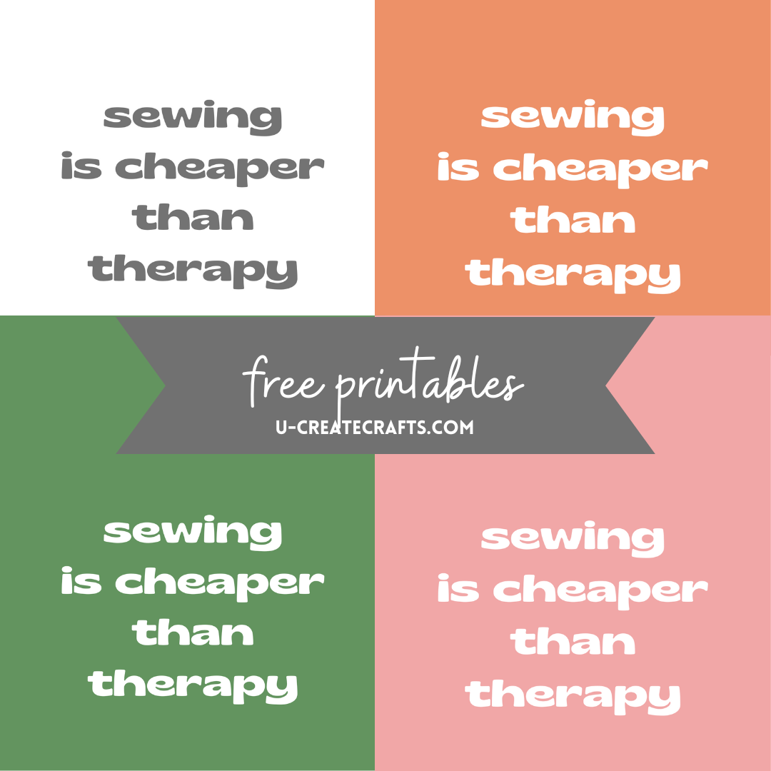 Free Printable: Sewing is Cheaper Than Therapy - U Create